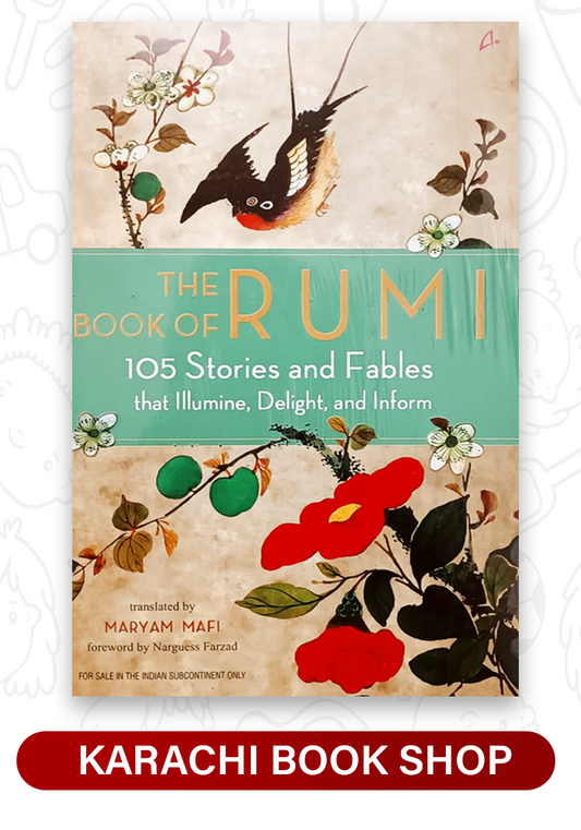 The Book of Rumi: 105 Stories and Fables that Illumine, Delight, and Inform