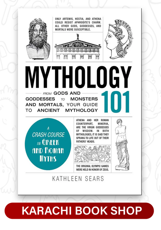 Mythology 101: From Gods and Goddesses to Monsters and Mortals, Your Guide to Ancient Mythology by Kathleen Sears (Premium Quality)