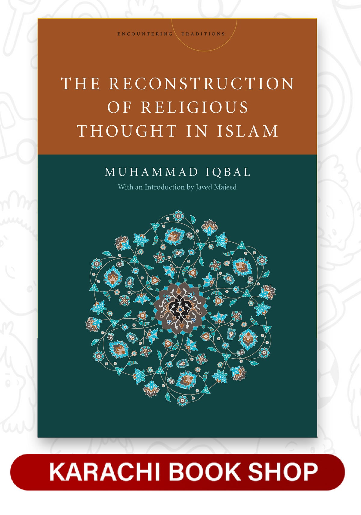 The Reconstruction of Religious Thought in Islam (Encountering Traditions)