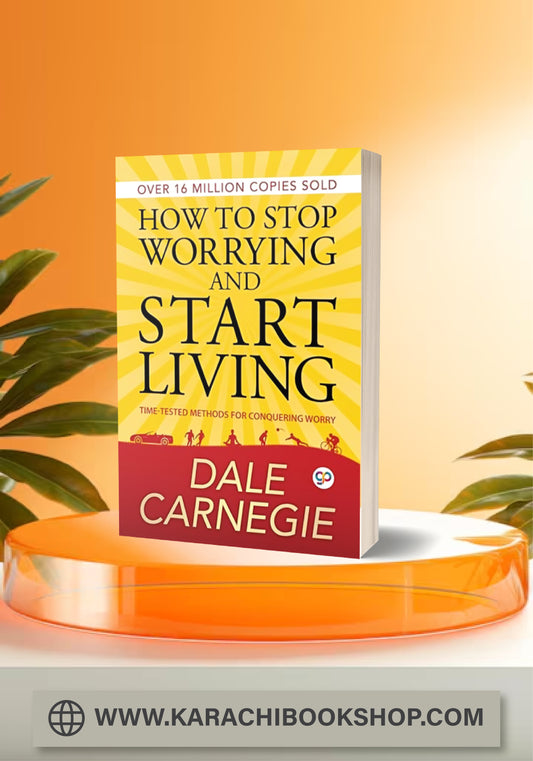 How to Stop Worrying and Start Living