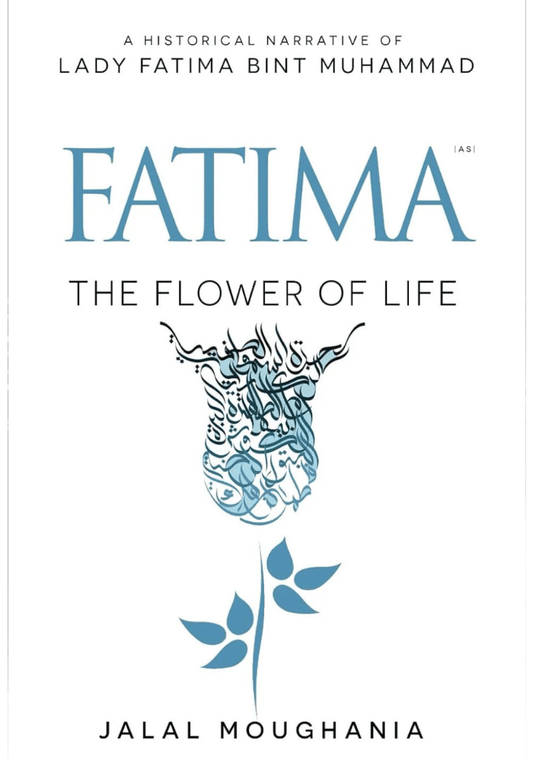 Fatima: The Flower of Life Book by Jalal Moughania