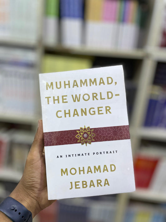 Muhammad, The World-Changer: An Intimate Portrait by Mohamad Jebara (Premium Quality)