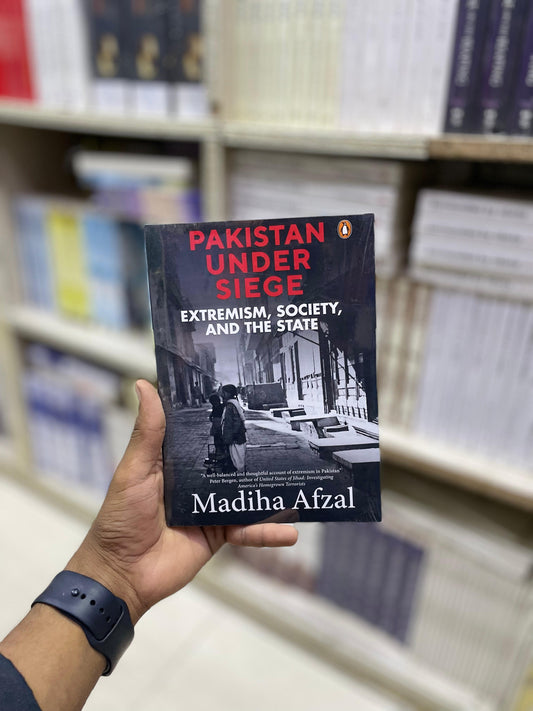 Pakistan Under Siege: Extremism, Society, and the State by Madiha Afzal (Premium Quality)