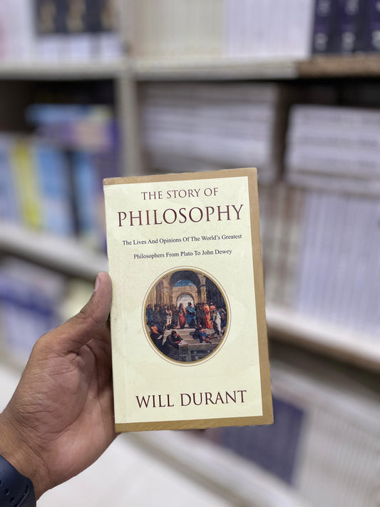 The Story of Philosophy: The Lives and Opinions of the World's Greatest Philosophers by Will Durant (Premium Quality)