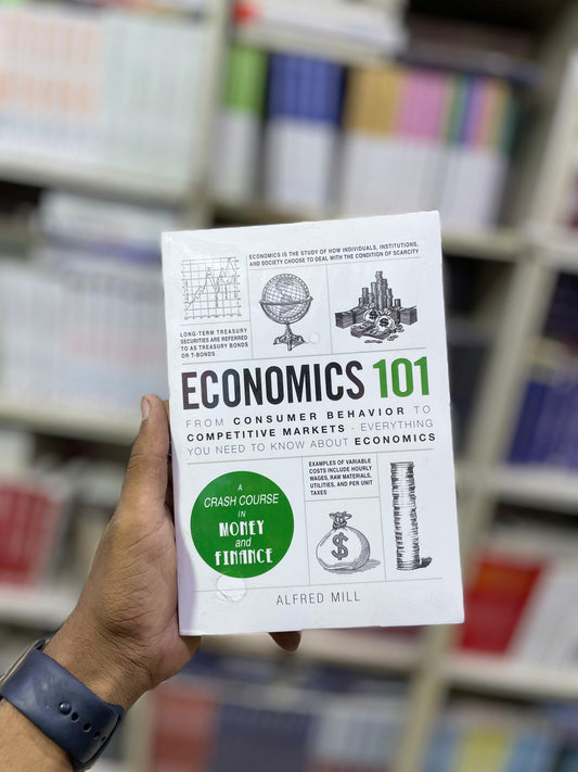 Economics 101: From Consumer Behavior to Competitive Markets--Everything You Need to Know About Economics by Alfred Mill (Premium Quality)