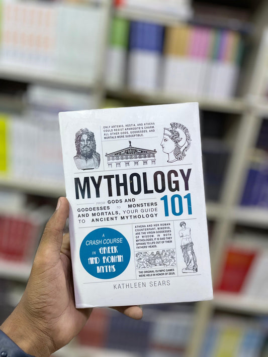 Mythology 101: From Gods and Goddesses to Monsters and Mortals, Your Guide to Ancient Mythology by Kathleen Sears (Premium Quality)