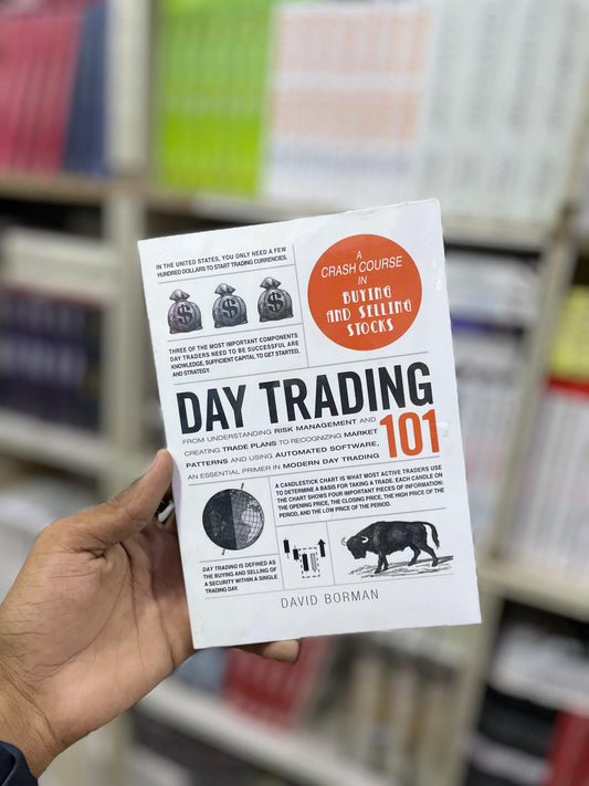 Day Trading 101: From Understanding Risk Management and Creating Trade Plans to Recognizing Market Patterns and Using Automated Software, an Essential Primer in Modern Day Trading by David Borman (Premium Quality)