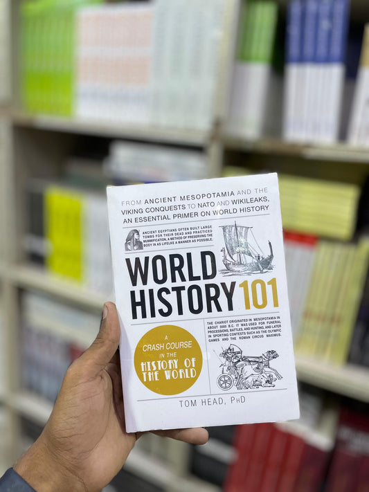 World History 101: From ancient Mesopotamia and the Viking conquests to NATO and WikiLeaks, an essential primer on world history by Tom Head (Premium Quality)
