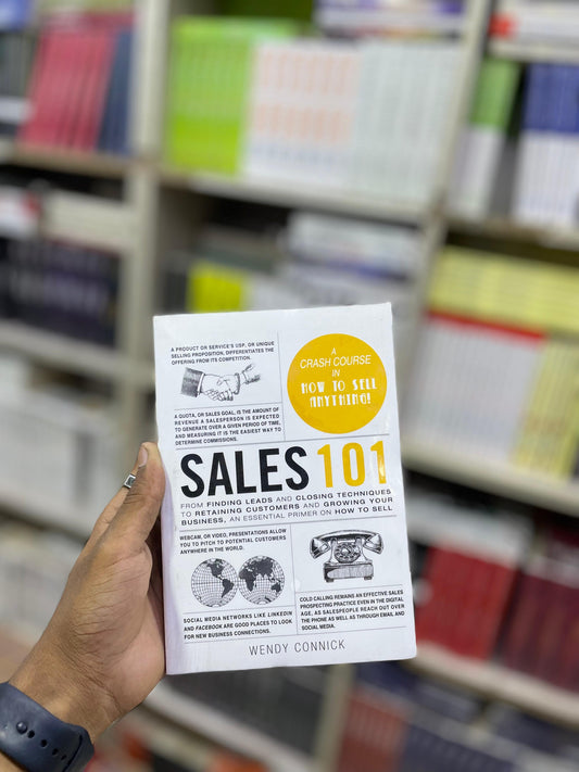 Sales 101: From Finding Leads and Closing Techniques to Retaining Customers and Growing Your Business, an Essential Primer on How to Sell by Wendy Connick (Premium Quality)