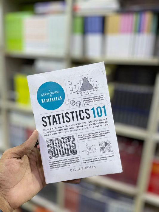 Statistics 101: From Data Analysis and Predictive Modeling to Measuring Distribution and Determining Probability, Your Essential Guide to Statistics by David Borman (Premium Quality)