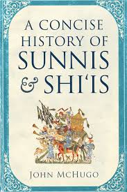 A Concise History of Sunnis and Shi‘is by John McHugo ( Premium Qulity )