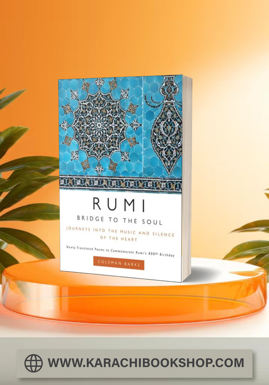 Rumi: Bridge to the Soul: Journeys into the Music and Silence of the Heart