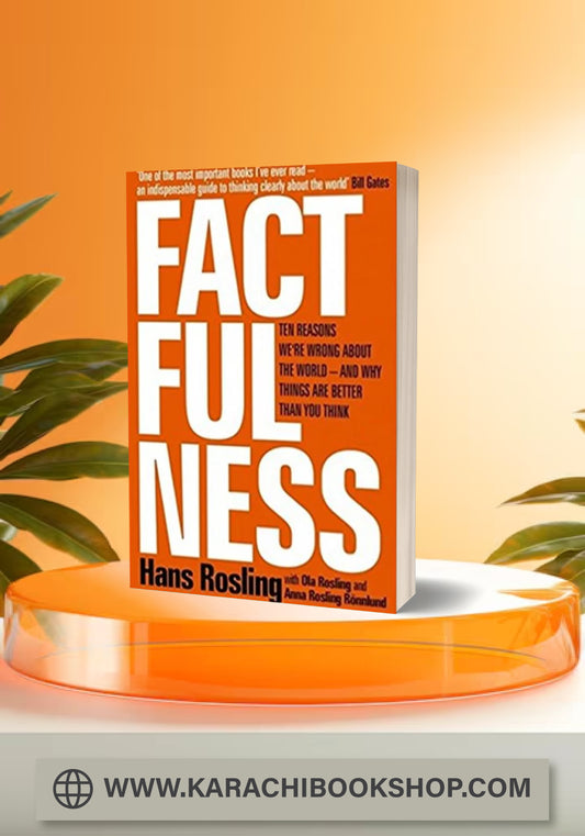 Factfulness: Ten Reasons Were Wrong About The World