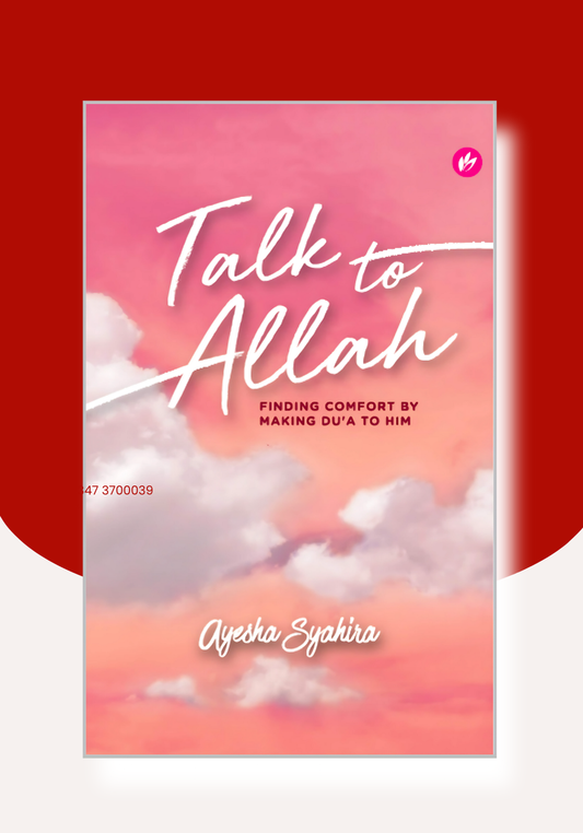 Talk To Allah: Finding Comfort By Making Du'a To Him By Ayesha Syahira