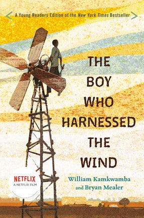 The Boy Who Harnessed the Wind by William Kamkwamba