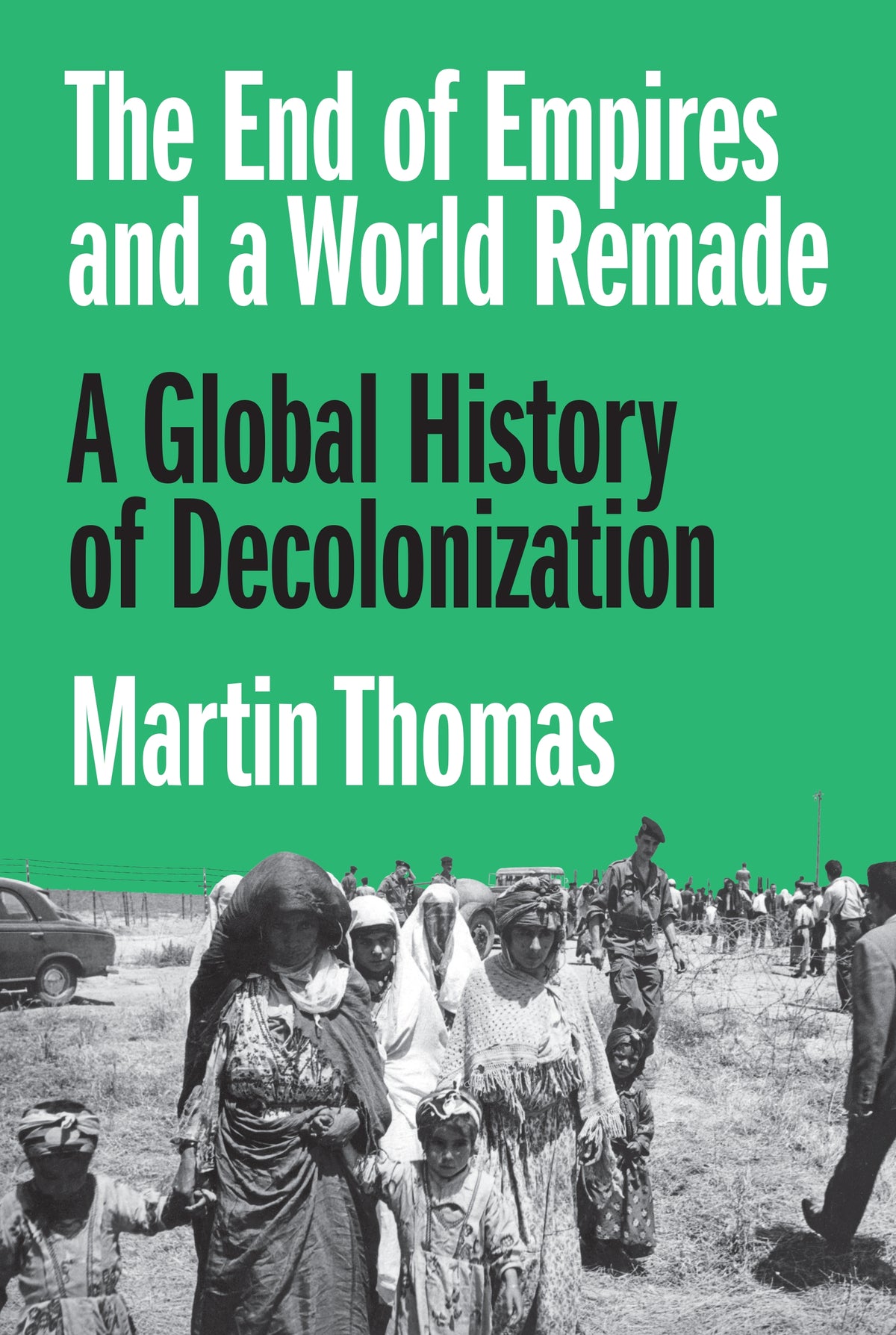 The End of Empires and a World Remade by Martin Thomas (Premium Quality)