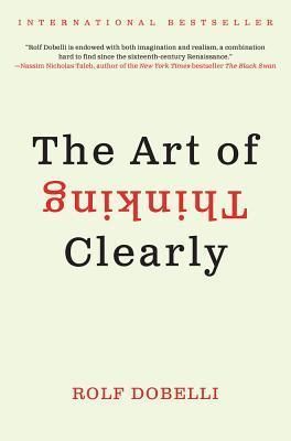 The Art of Thinking Clearly (Premium Quality)