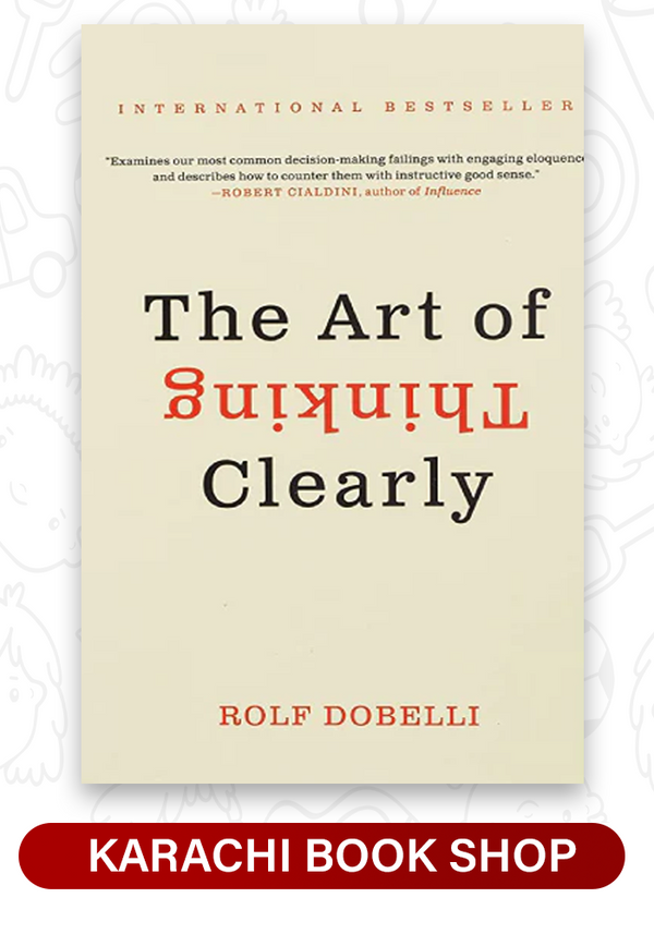 The Art of Thinking Clearly by Rolf Dobelli