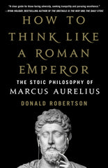 How to Think Like a Roman Emperor (Premium Quality)