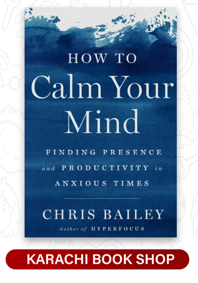 How to Calm Your Mind: Finding Presence and Productivity in Anxious Times