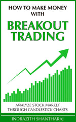 How to Make Money With Breakout Trading by Indrazith Shantharaj (Premium Quality)