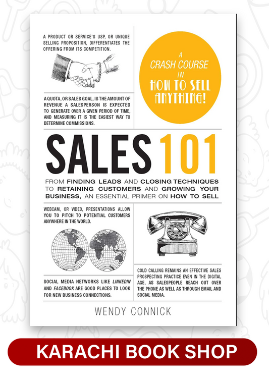 Sales 101: From Finding Leads and Closing Techniques to Retaining Customers and Growing Your Business, an Essential Primer on How to Sell by Wendy Connick (Premium Quality)