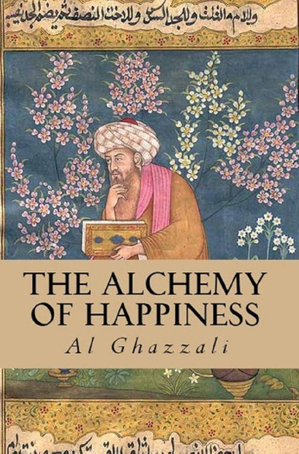The Alchemy of Happiness Book by Al-Ghazali (Premium Quality)