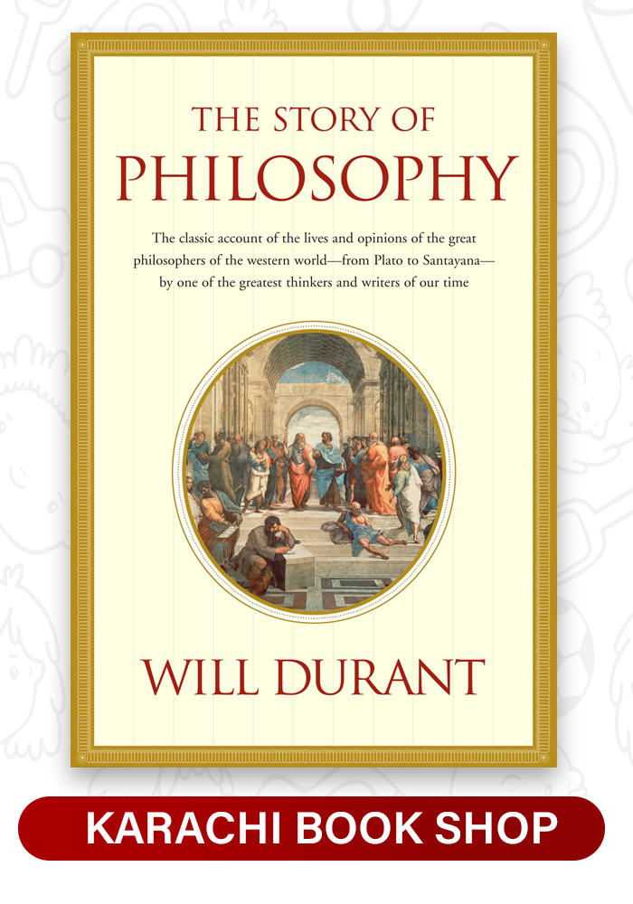 The Story of Philosophy: The Lives and Opinions of the World's Greatest Philosophers by Will Durant (Premium Quality)