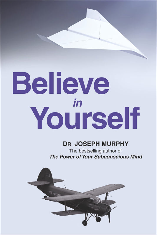 Believe in Yourself - Dr. Joseph Murphy