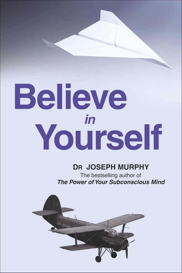 Believe in Yourself - Dr. Joseph Murphy