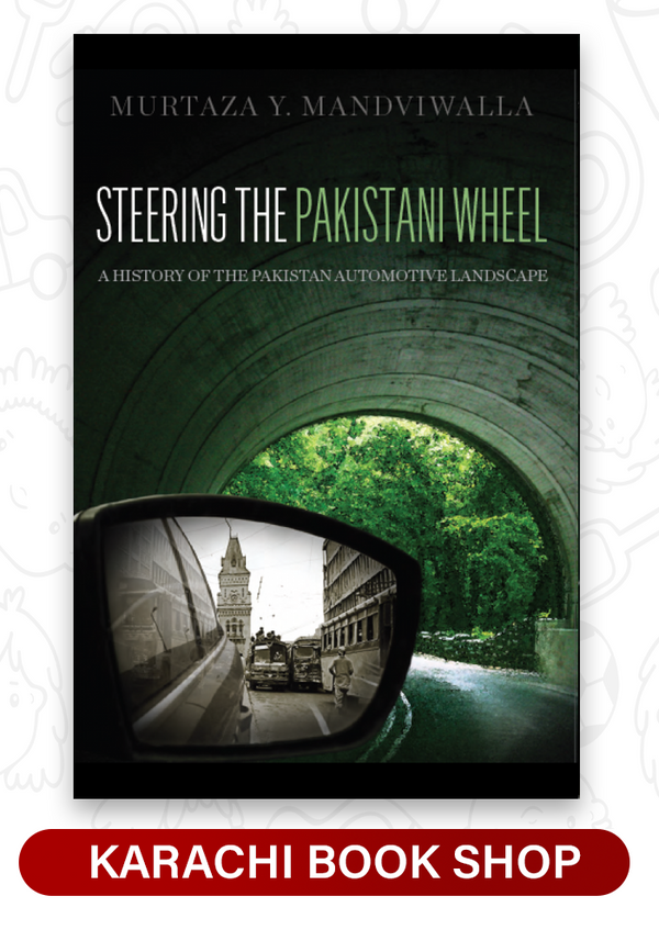 Steering The Pakistani Wheel: A History of the Pakistan Automotive Landscape by Murtaza Y. Mandviwalla (Hardcover)