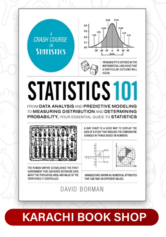 Statistics 101: From Data Analysis and Predictive Modeling to Measuring Distribution and Determining Probability, Your Essential Guide to Statistics by David Borman (Premium Quality)