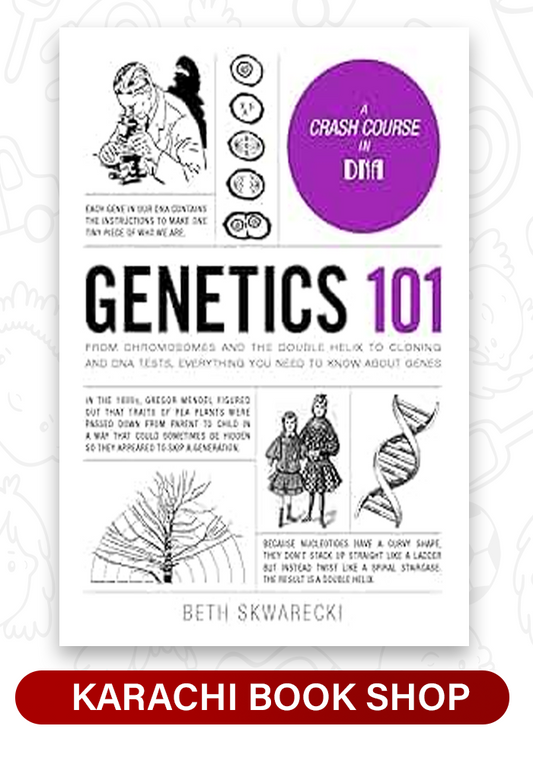 Genetics 101: From Chromosomes and the Double Helix to Cloning and DNA Tests, Everything You Need to Know about Genes by Beth Skwarecki (Premium Quality)