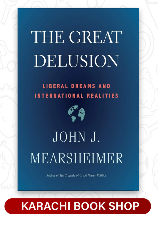 The Great Delusion: Liberal Dreams and International Realities by John J. Mearsheimer (Premium Quality)