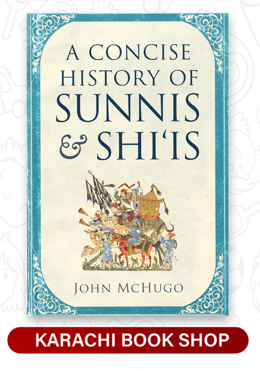 A Concise History of Sunnis and Shi‘is by John McHugo ( Premium Qulity )