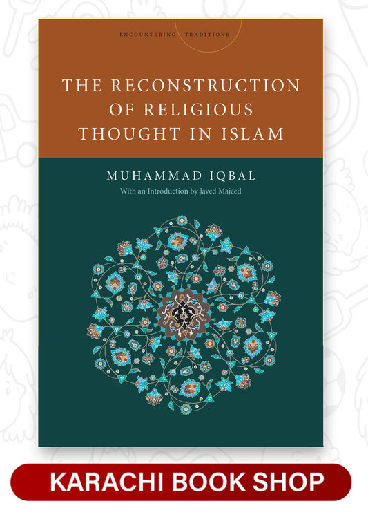 The Reconstruction of Religious Thought in Islam (Encountering Traditions)