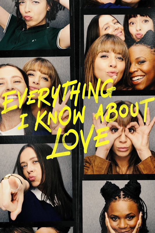 Everything I Know About Love (Premium Quality)