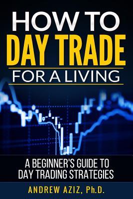 How to Day Trade for a Living (Premium Quality)