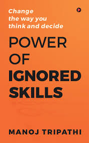 Power of Ignored Skills by Manoj Tripathi (Premium Quality)