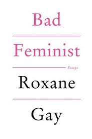 Bad Feminist by Roxane Gay (premiuim qualiy)