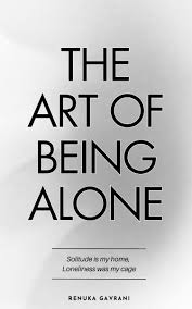 THE ART OF BEING ALONE