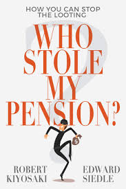 Who Stole My Pension by Robert T. Kiyosaki
