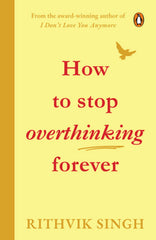 How to Stop Overthinking by Rithvik singh