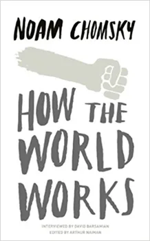 How the World Works by Noam Chomsky (Premium Quality)