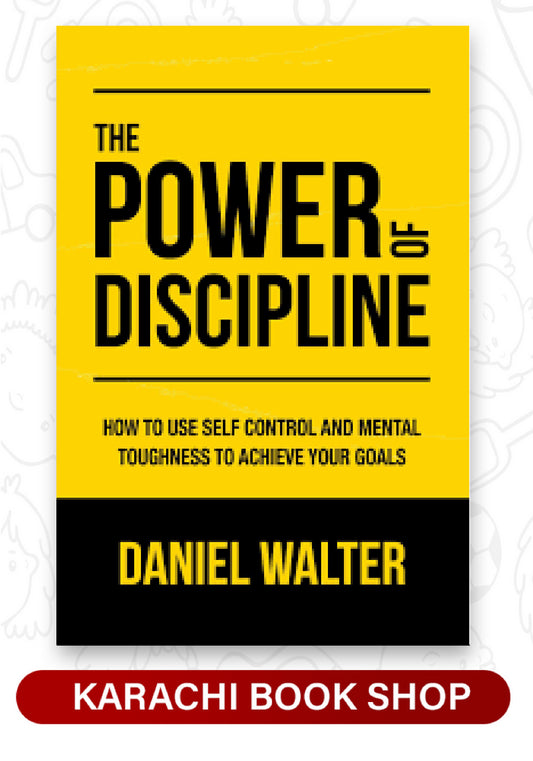 The Power of Discipline: How to Use Self Control and Mental Toughness to Achieve Your Goals by Daniel Walter (Premium Quality)