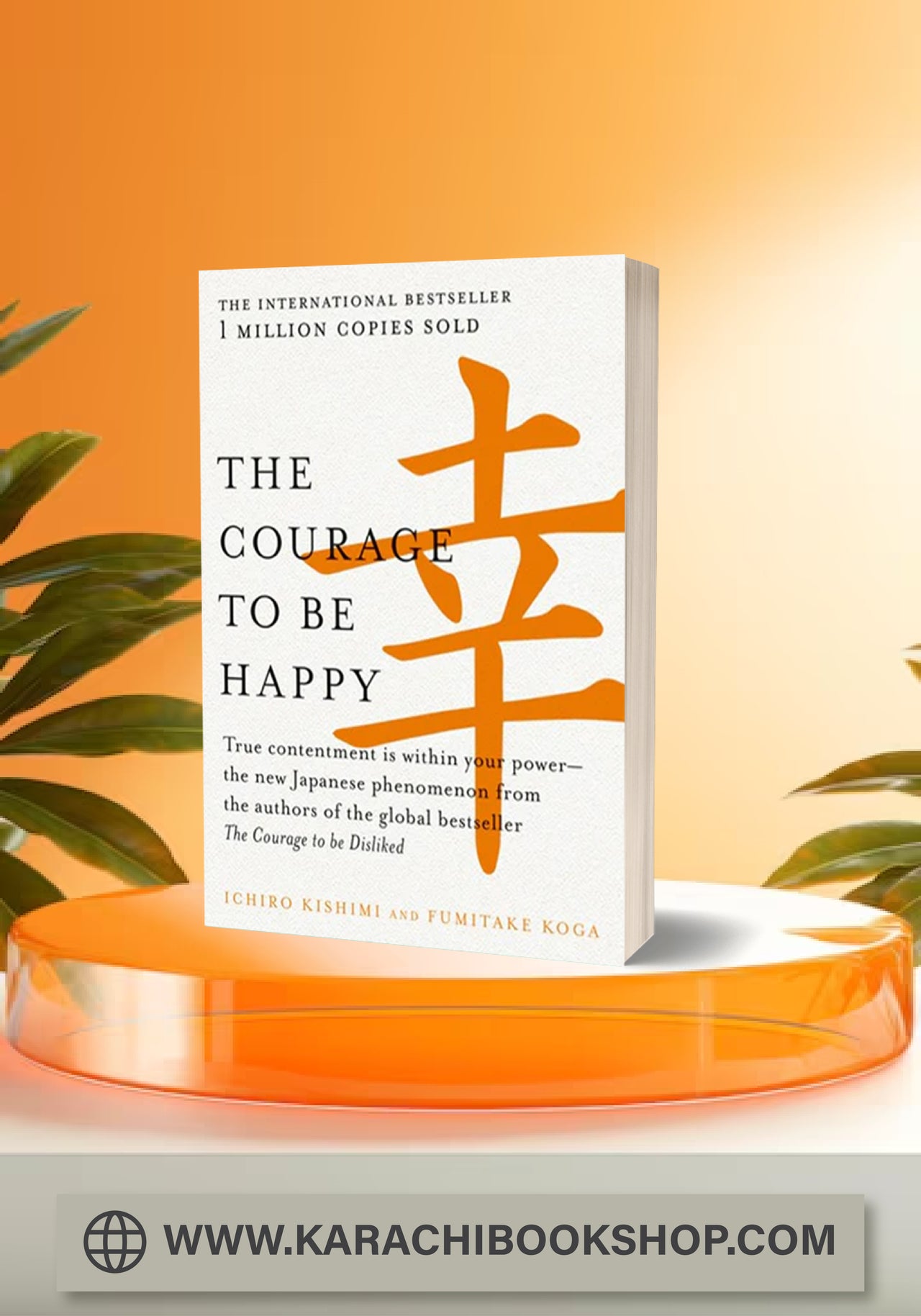 The Courage to Be Happy: Discover the Power of Positive Psychology and Choose Happiness Every Day