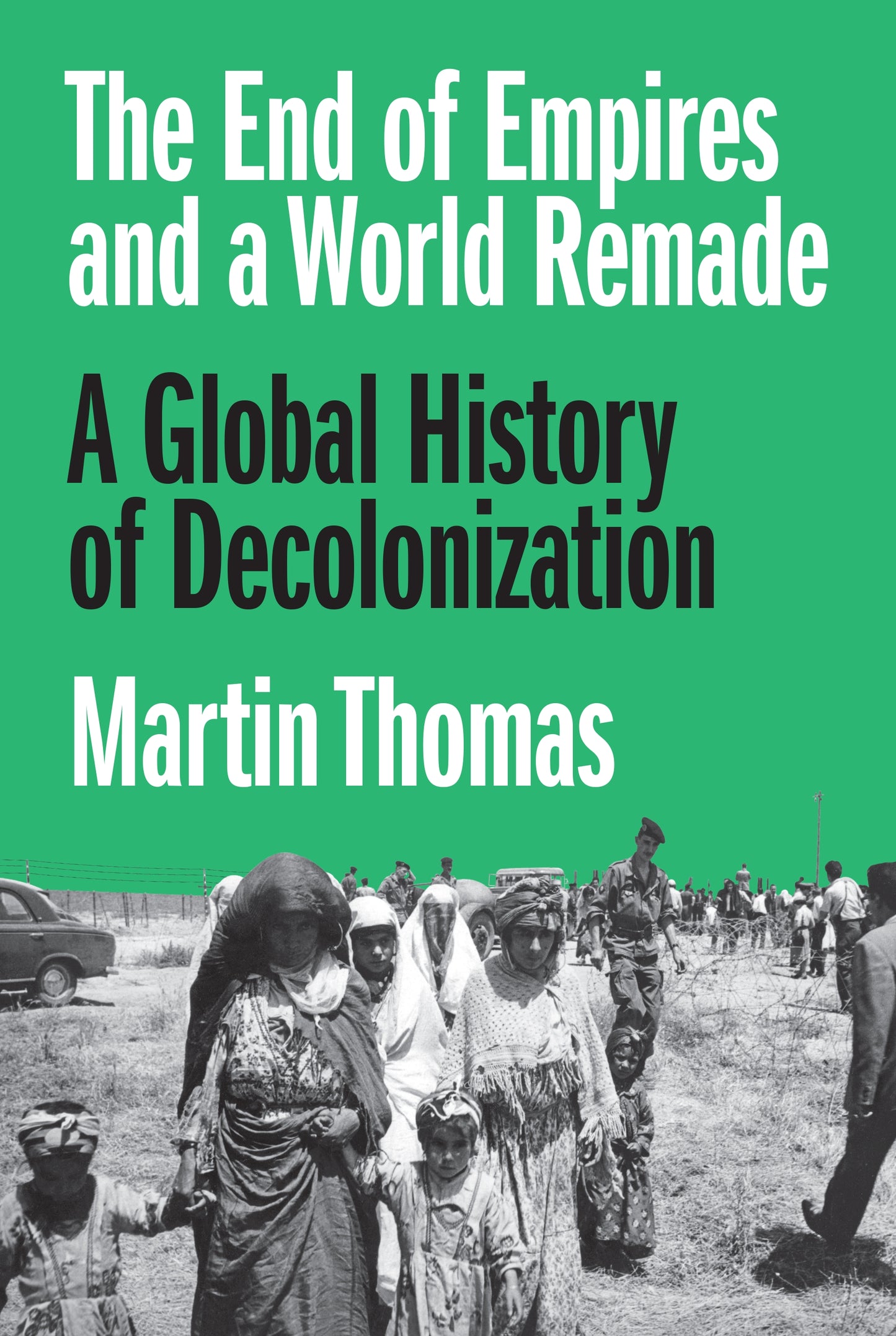 The End of Empires and a World Remade by Martin Thomas (Premium Quality)