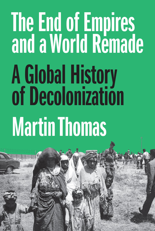 The End of Empires and a World Remade by Martin Thomas (Premium Quality)